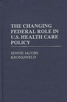 E-Book (pdf) The Changing Federal Role in U.S. Health Care Policy von Jennie Jacobs Kronenfeld