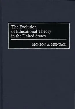 E-Book (pdf) The Evolution of Educational Theory in the United States von Dickson Mungazi