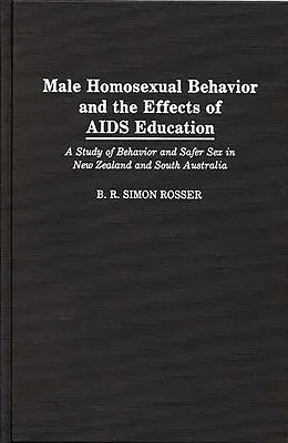 E-Book (pdf) Male Homosexual Behavior and the Effects of AIDS Education von B R Simon Rosser