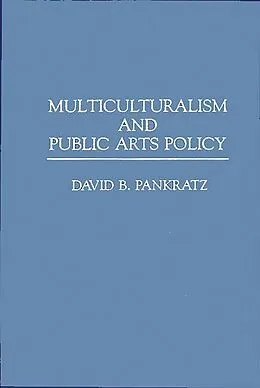 E-Book (pdf) Multiculturalism and Public Arts Policy von David Pankratz