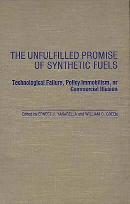 PDF The Unfulfilled Promise of Synthetic Fuels von William Green, Ernest J. Yanarella