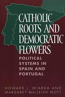 E-Book (pdf) Catholic Roots and Democratic Flowers von Howard J. Wiarda, Margaret MacLeish Mott