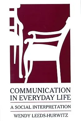 E-Book (pdf) Communication in Everyday Life von Wendy Leeds-Hurwitz