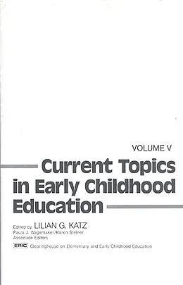 E-Book (pdf) Current Topics in Early Childhood Education, Volume 5 von Lilian G. Katz