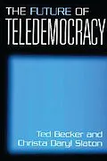 E-Book (pdf) The Future of Teledemocracy von Ted Becker, Christa D. Slaton