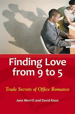 E-Book (pdf) Finding Love from 9 to 5 von Jane Merrill, David Knox Jr.