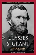 E-Book (pdf) Ulysses S. Grant von Robert P. Broadwater