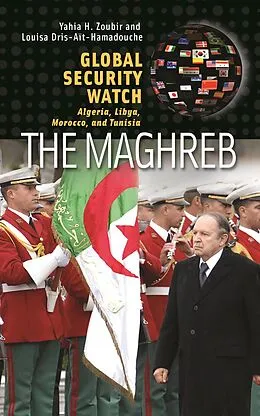 E-Book (pdf) Global Security Watch-The Maghreb von Yahia H. Zoubir, Louisa Dris-Aït-Hamadouche
