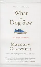 Kartonierter Einband (Kt) What the Dog Saw von Malcolm Gladwell