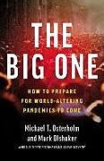 Livre Relié The Big One: How to Prepare for World-Altering Pandemics to Come de Michael Osterholm, Mark Olshaker