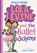 E-Book (epub) Lola Levine and the Ballet Scheme von Monica Brown