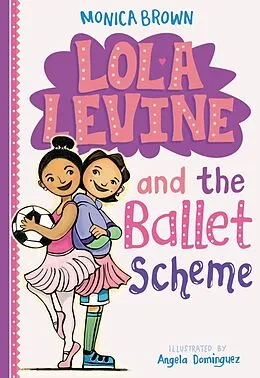 E-Book (epub) Lola Levine and the Ballet Scheme von Monica Brown