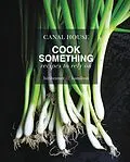 E-Book (epub) Canal House: Cook Something von Melissa Hamilton, Christopher Hirsheimer