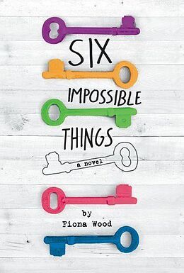 Couverture cartonnée Six Impossible Things de Fiona Wood