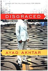 Couverture cartonnée Disgraced: A Play de Ayad Akhtar