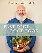 Fester Einband Fast Food, Good Food von Andrew Weil