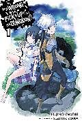 Kartonierter Einband Is It Wrong to Try to Pick Up Girls in a Dungeon?, Vol. 1 (Novel) von Omori Fujino