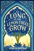 Kartonierter Einband As Long as the Lemon Trees Grow von Zoulfa Katouh
