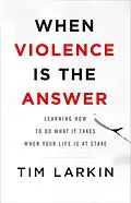 E-Book (epub) When Violence Is the Answer von Tim Larkin