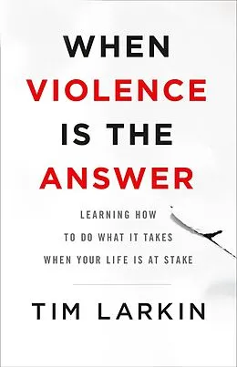 E-Book (epub) When Violence Is the Answer von Tim Larkin