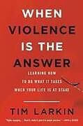 Couverture cartonnée When Violence Is the Answer de Tim Larkin