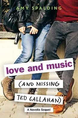 E-Book (epub) Love and Music (and Missing Ted Callahan) von Amy Spalding