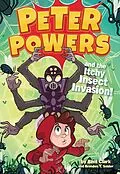 E-Book (epub) Peter Powers and the Itchy Insect Invasion! von Kent Clark, Brandon T. Snider
