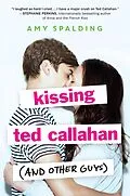 E-Book (epub) Kissing Ted Callahan (and Other Guys) von Amy Spalding