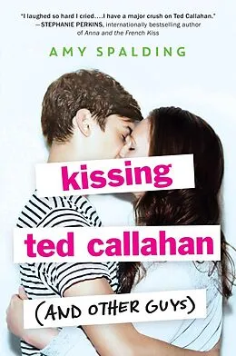 E-Book (epub) Kissing Ted Callahan (and Other Guys) von Amy Spalding