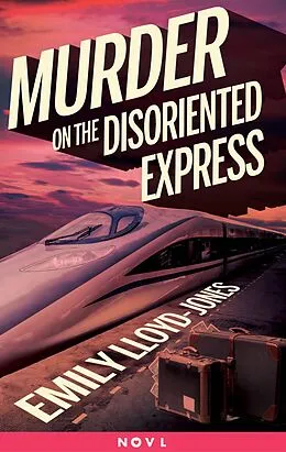 E-Book (epub) Murder on the Disoriented Express von Emily Lloyd-Jones