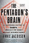 Livre Relié The Pentagon's Brain: An Uncensored History of Darpa, America's Top-Secret Military Research Agency de Annie Jacobsen