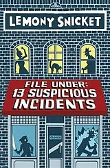 Kartonierter Einband File Under: 13 Suspicious Incidents von Lemony Snicket