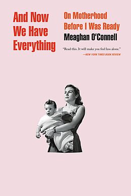 E-Book (epub) And Now We Have Everything von Meaghan O'Connell