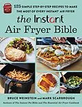 E-Book (epub) The Instant® Air Fryer Bible von Bruce Weinstein, Mark Scarbrough