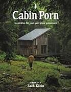 Couverture cartonnée Cabin Porn de Zach Klein, Steven Leckart