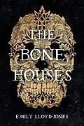 E-Book (epub) The Bone Houses von Emily Lloyd-Jones
