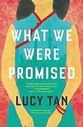 Kartonierter Einband What We Were Promised von Lucy Tan