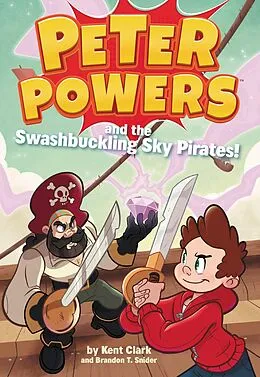 E-Book (epub) Peter Powers and the Swashbuckling Sky Pirates! von Kent Clark