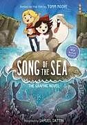 Fester Einband Song of the Sea: The Graphic Novel von Tomm; Sattin, Samuel Moore