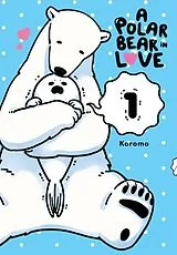 Kartonierter Einband A Polar Bear in Love, Vol. 1 von Koromo Koromo