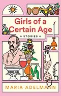 E-Book (epub) Girls of a Certain Age von Maria Adelmann
