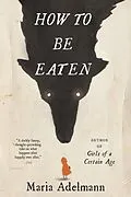 E-Book (epub) How to Be Eaten von Maria Adelmann