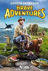 Fester Einband Epic Encounters in the Animal Kingdom (Brave Adventures Vol. 2) von Coyote Peterson