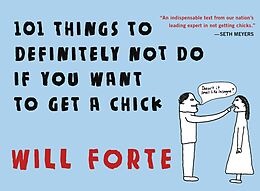 E-Book (epub) 101 Things to Definitely Not Do if You Want to Get a Chick von Will Forte