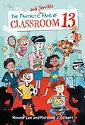 E-Book (epub) Fantastic and Terrible Fame of Classroom 13 von Honest Lee, Matthew J. Gilbert