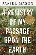 E-Book (epub) A Registry of My Passage upon the Earth von Daniel Mason