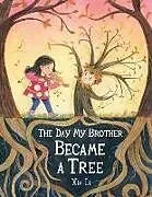 Fester Einband The Day My Brother Became a Tree von Li Xin