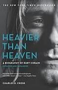 Couverture cartonnée Heavier Than Heaven de Charles R Cross