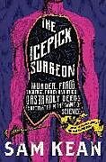 Livre Relié The Icepick Surgeon de Sam Kean