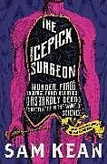 Fester Einband The Icepick Surgeon von Sam Kean